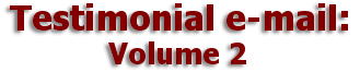    Mulberry Farm
Testimonial e-mail:
       Volume 2